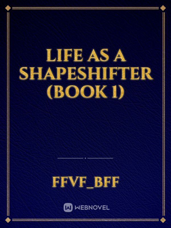 life as a shapeshifter (book 1)
