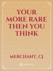 Your More Rare Then You Think Book