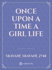 once upon a time 
a girl life Book