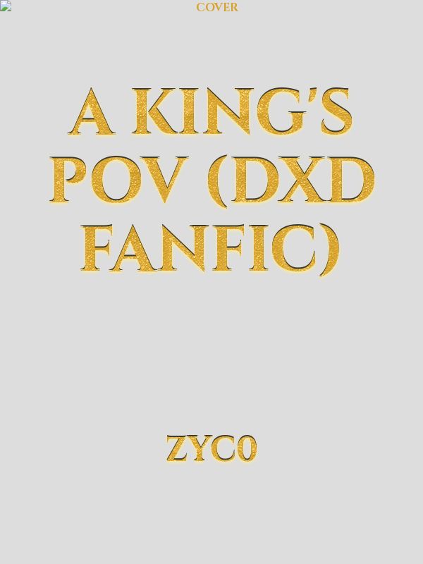 A King's POV (DxD Fanfic)