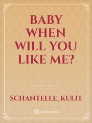 Baby When Will You Like Me? Book