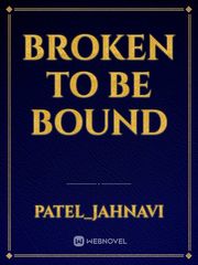 Broken to be Bound Book