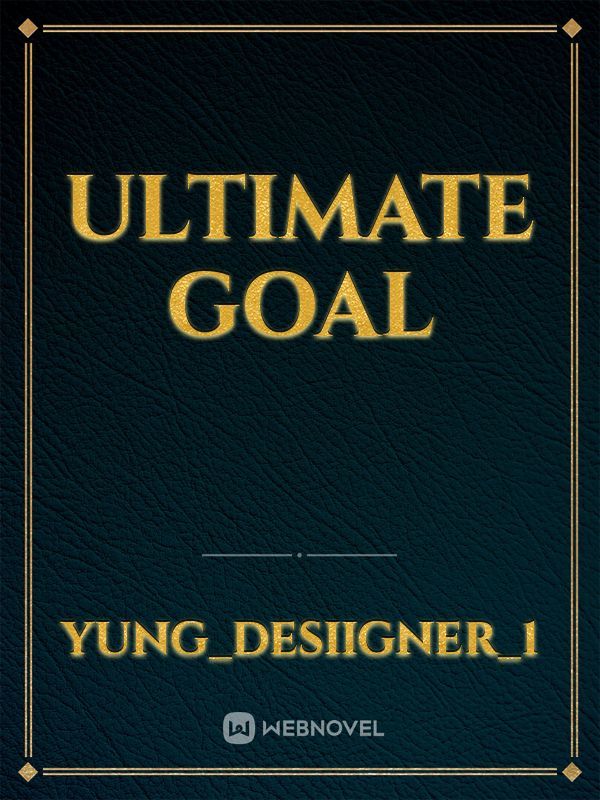 Ultimate goal