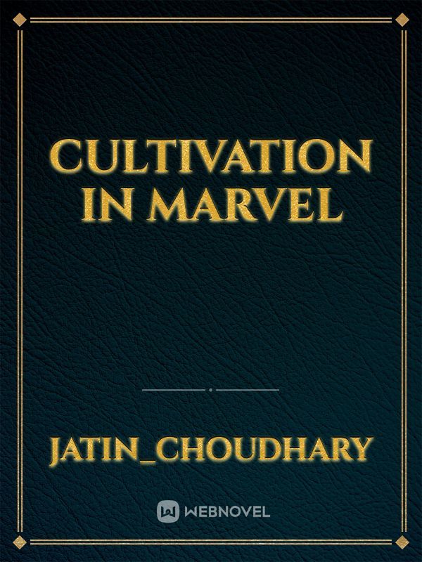 cultivation in MARVEL