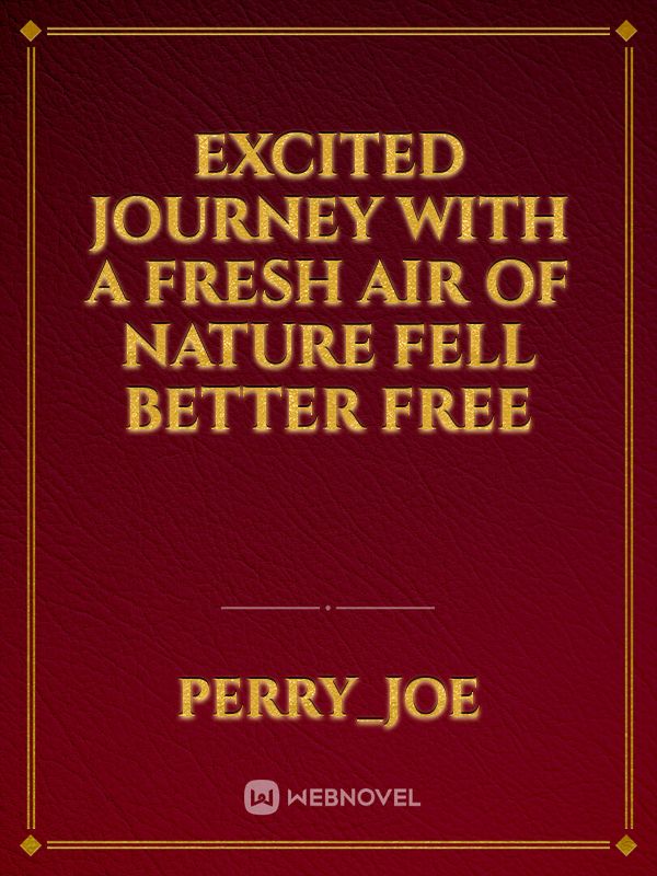 Excited journey with a fresh air of nature fell better  free Book
