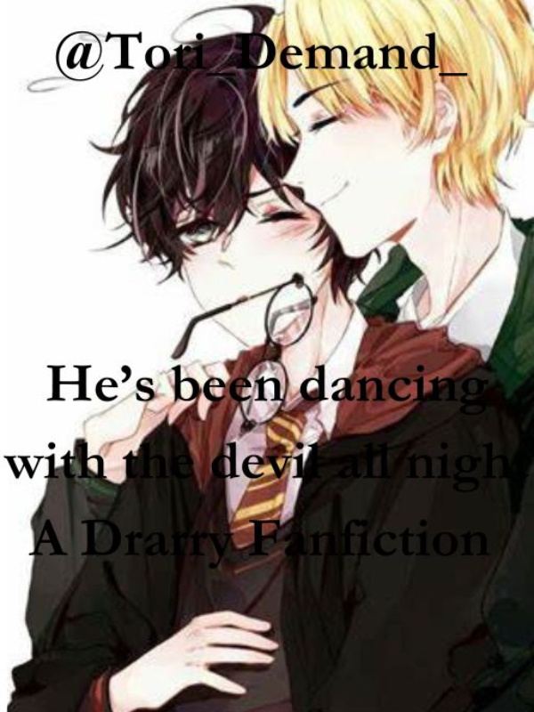 he’s been dancing with the devil all night - a drarry fanfiction