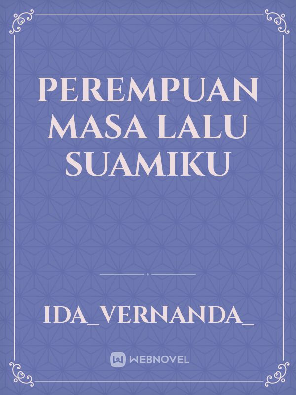 Perempuan Masa Lalu Suamiku