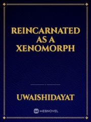 reincarnated as a xenomorph Book
