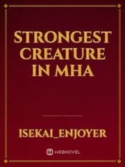 Strongest creature in MHA Book