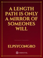 a length path is only a mirror of someones will Book