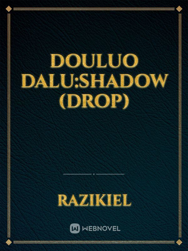 Douluo Dalu:Shadow (Drop)