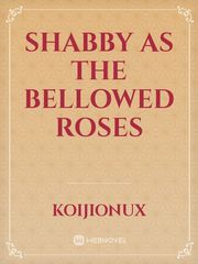 shabby as the bellowed roses Book