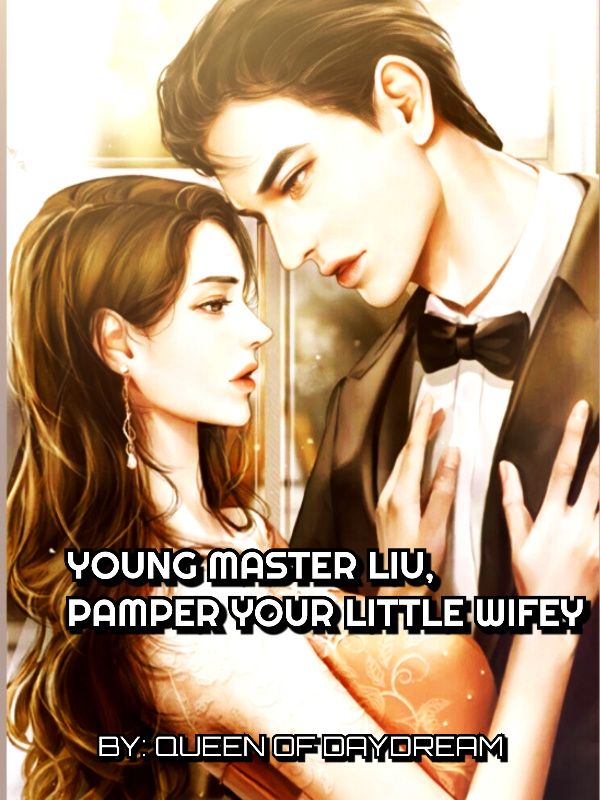 Young Master Liu, Pamper Your Little Wifey