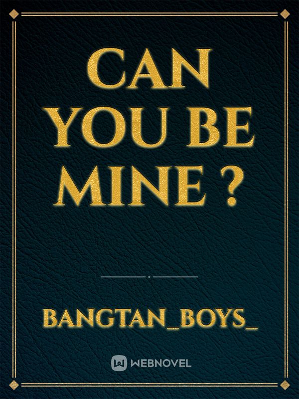 CAN YOU BE MINE ? Book