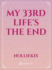 My 33rd Life's The End Book