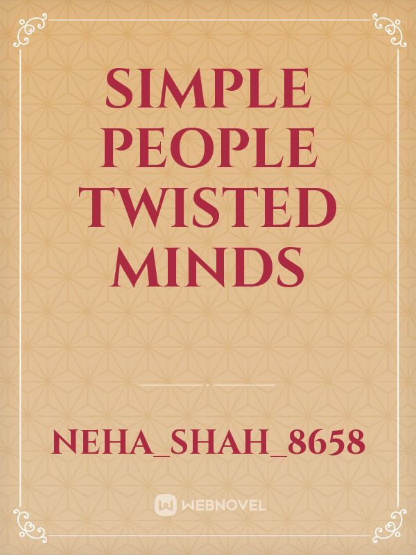 Simple people Twisted minds
