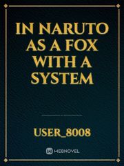 In naruto as a fox with a system Book