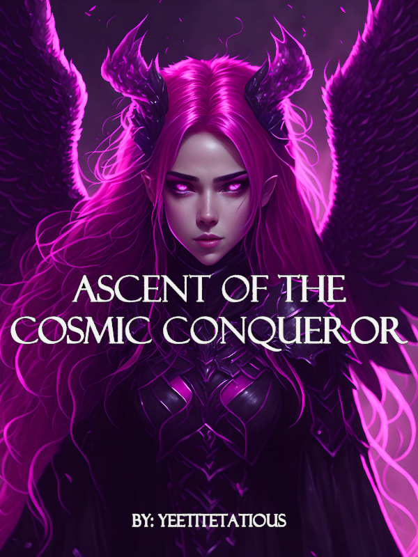 Ascent of the Cosmic Conqueror