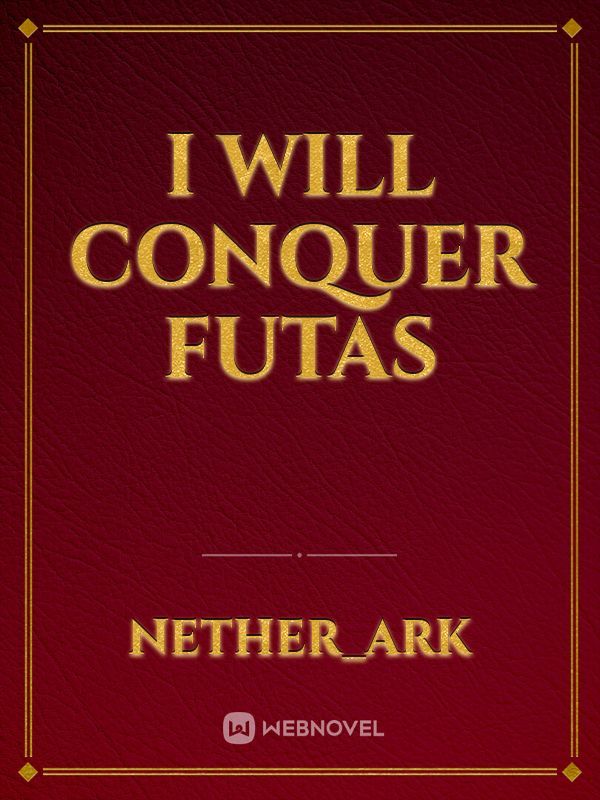I will conquer futas Book