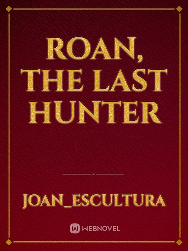 Roan, The Last Hunter