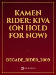 Kamen Rider: Kiva (ON HOLD FOR NOW) Book