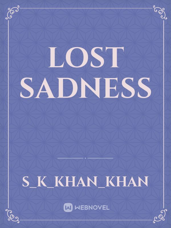 Lost sadness