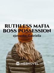 RUTHLESS MAFIA BOSS POSSESSION [Will be republished] Book