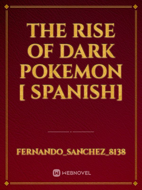 The Rise of Dark Pokemon [ Spanish]