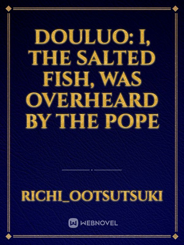 Douluo: I, the salted fish, was overheard by the Pope