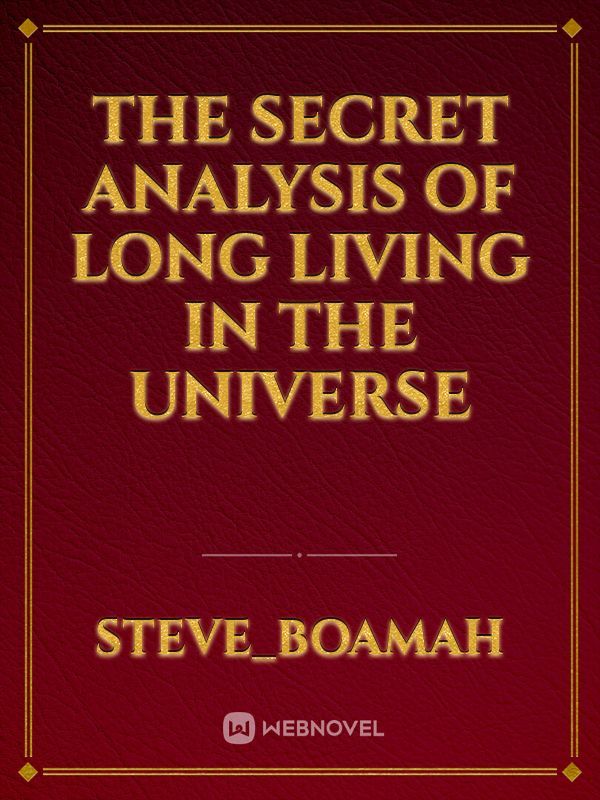 The secret analysis of long living in the universe