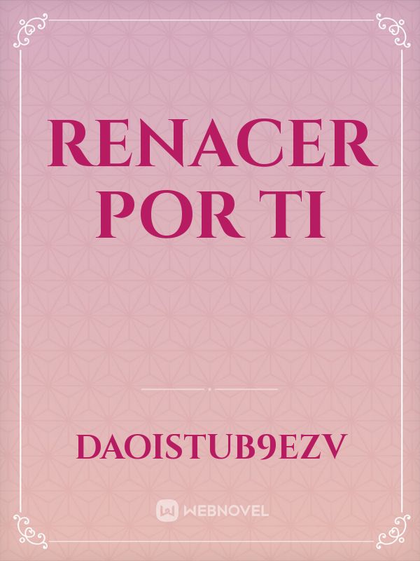 RENACER POR TI