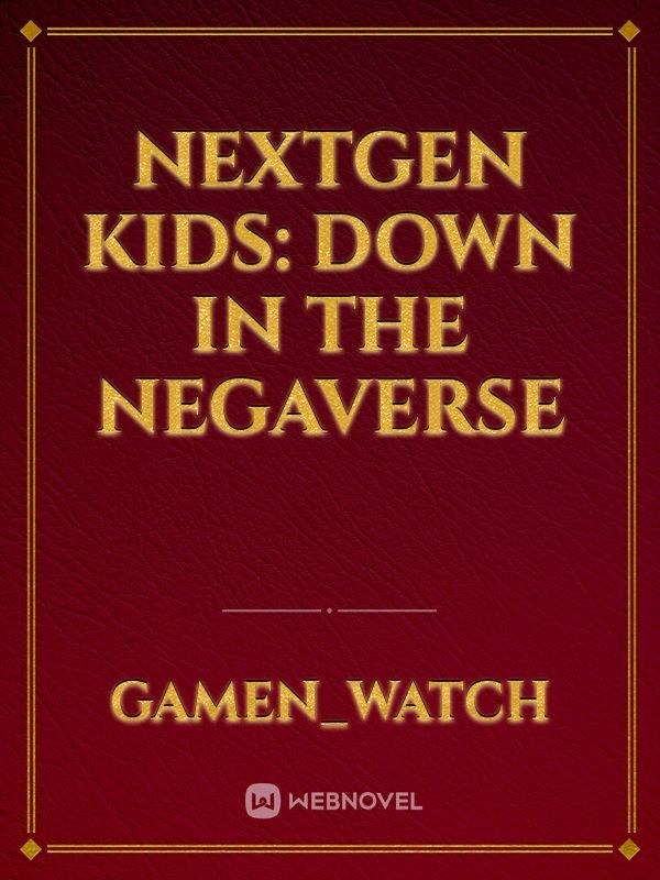 Nextgen Kids: Down in the Negaverse