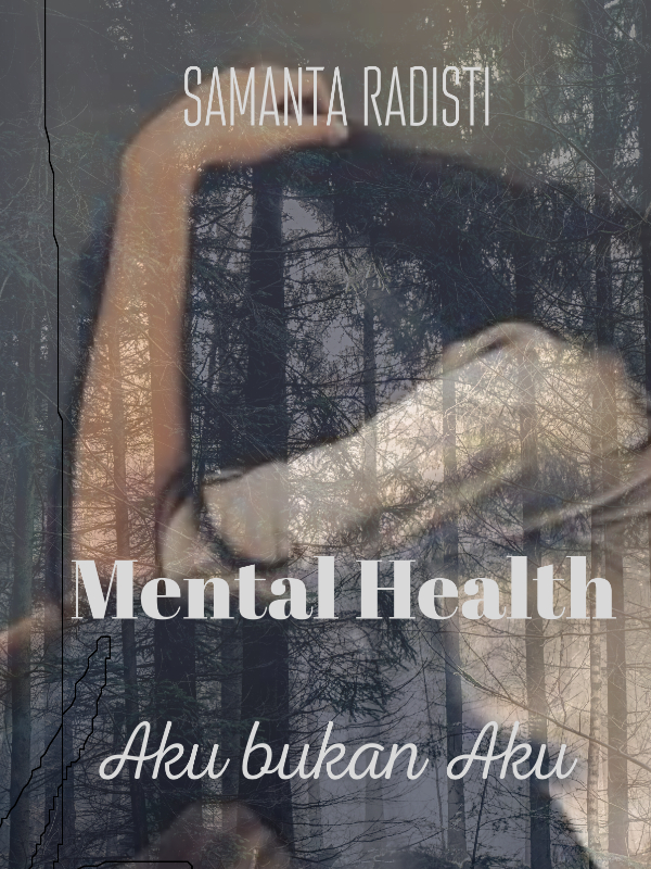 Mental Health
-Aku bukan Aku