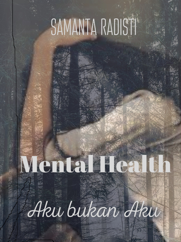 Mental Health
-Aku bukan Aku