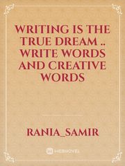 writing is the true dream .. write words and creative words Book