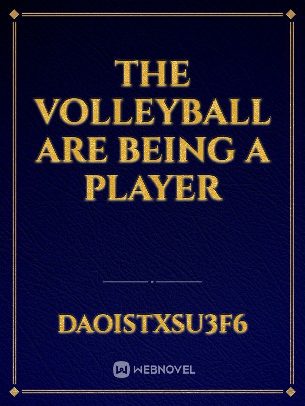 The volleyball are being a player