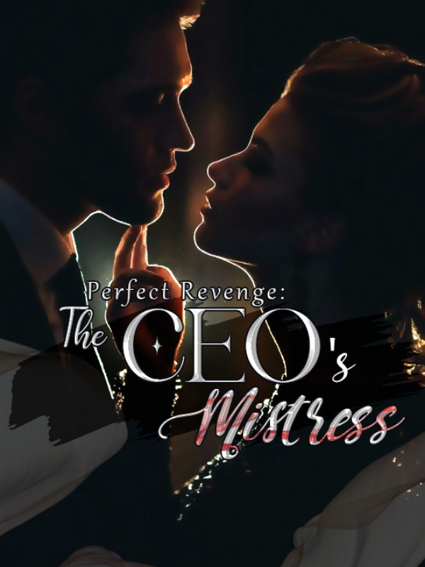 Perfect Revenge : CEO’s Lovely Mistress