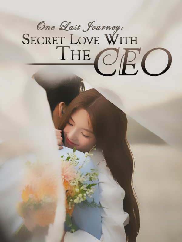 The Last Journey: Secret Romance with the CEO