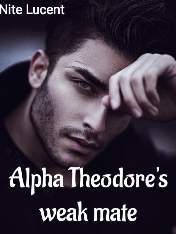 Alpha Theodore's weak mate Book