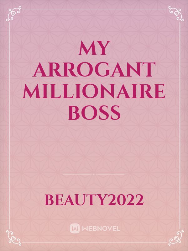 My Arrogant Millionaire Boss