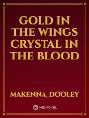 Gold in the wings
Crystal in the blood Book