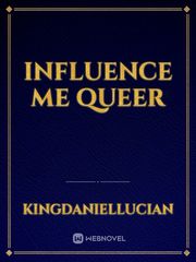 Influence me queer Book