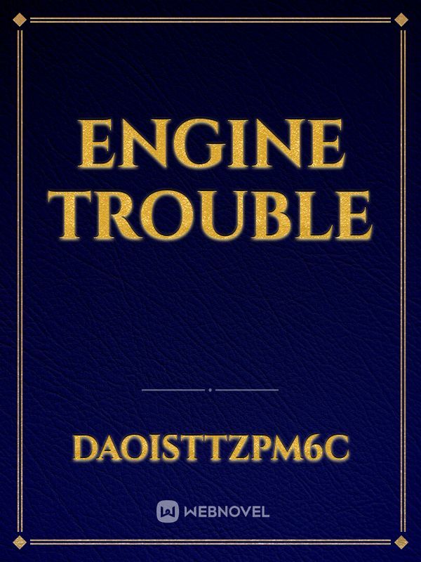 Engine trouble