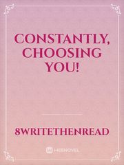 Constantly, Choosing You! Book