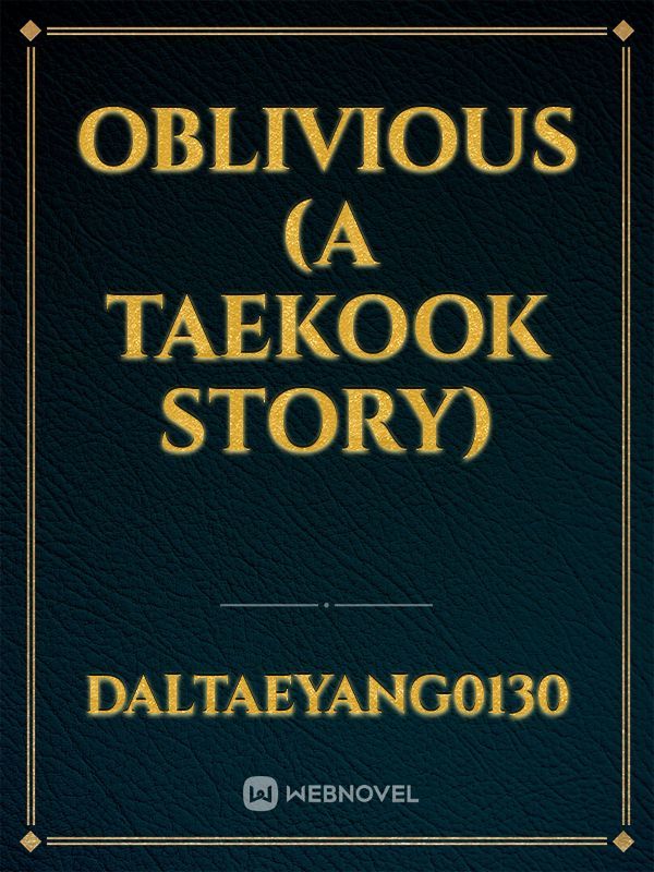OBLIVIOUS (A Taekook Story) Book