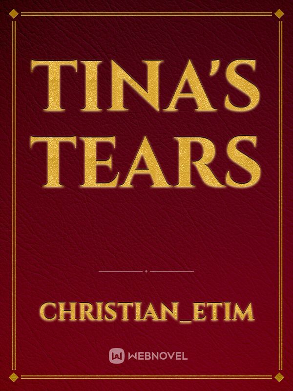 TINA'S TEARS