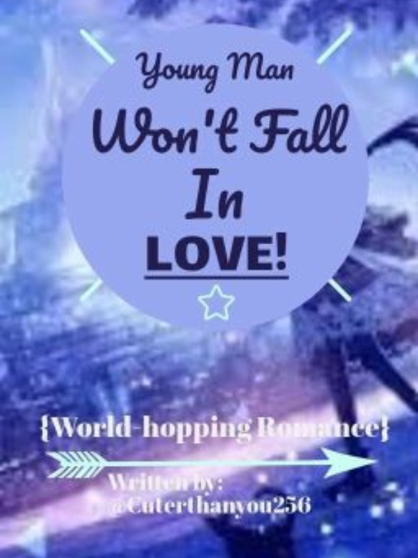 Young Man Won't Fall In Love! [World-hopping]