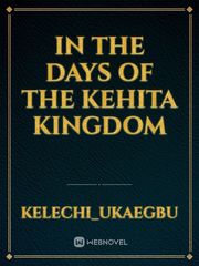 IN THE DAYS OF THE KEHITA KINGDOM Book