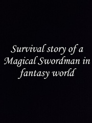 Survival Story Of A Magic Swordsman In A Fantasy World Book