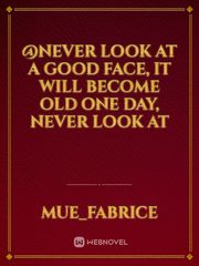 @Never Look At A Good Face, It Will Become Old One Day, Never Look At Book